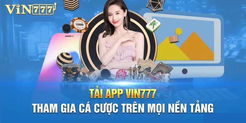 Tải App VIN777- những lợi ích khủng