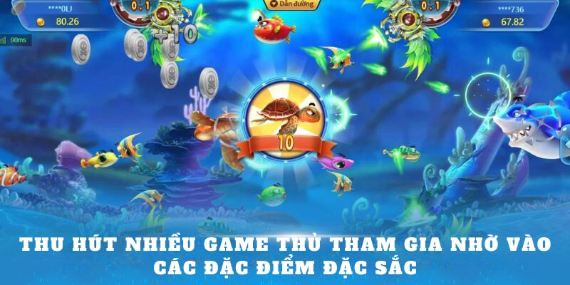 Thu hút nhiều game thủ tham gia nhờ vào các đặc điểm đặc sắc