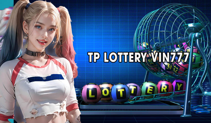 TP Lottery VIN777 sảnh xổ số của những tay chơi lô đề 3 miền sành sỏi